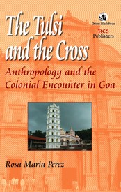 Orient The Tulsi and the Cross: Anthropology and the Colonial Encounter in Goa